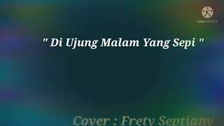 Nike Ardilla - Di Ujung Malam Yang Sepi ( Cover : Frety Septiany )