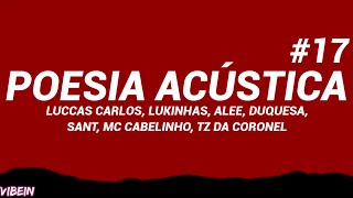 Poesia Acstica 17 letralegendado Luccas Carlos Lukinhas Alee Duquesa Sant Cabelinho Tz