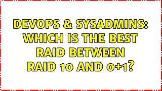 Famous DevOps & SysAdmins: Which is the best RAID between RAID 10 and 0+1? (4 Solutions!!) Profile