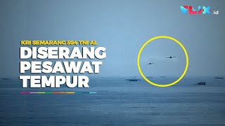 KRI Semarang TNI AL Diserang Pesawat Tempur di Laut Jawa