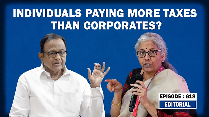 Editorial with Sujit Nair: Individuals Paying More Taxes Than Corporates!| P Chidambaram| Sitharaman