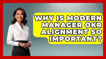 Why Is Modern Manager OKR Alignment So Important? - Modern Manager Toolbox