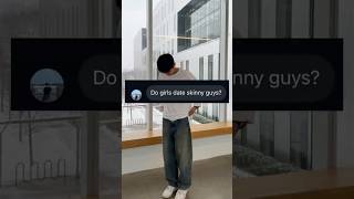 Do Girls Date Skinny Guys? Clothing Advice From Hanbyul