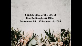 Celebration of the Life of Rev. Dr. Douglas S. Miller