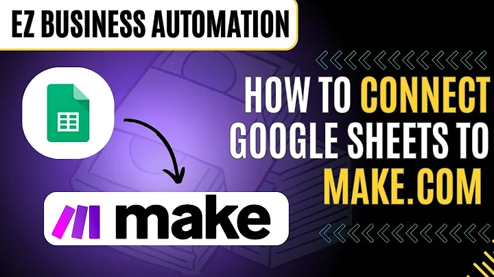 Connecting Google Sheets To Make.com Made Easy