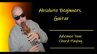 Advancing Your Chord Playing. It's Easier Than You Think. - Absolute Beginners Guitar