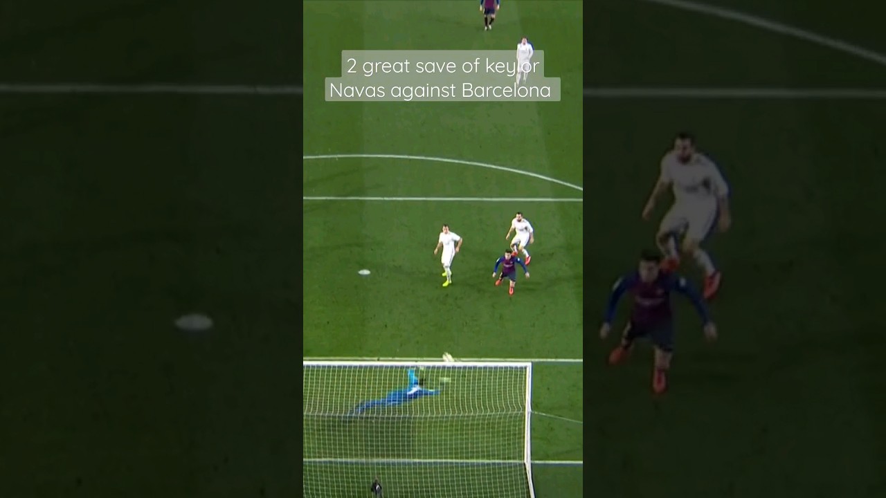 Keylor Navas 2 fantastic saves against Barcelona 2019 