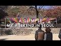 A Glimpse of my first weekend in Seoul