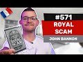 Les avis dalexis 571  royal scam de john bannon