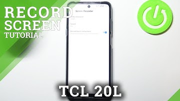 How to Record Screen in TCL 20L – Capture Screen Action
