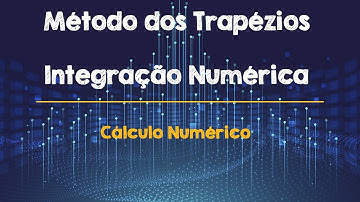 Método dos Trapézios - Integração Numérica | Cálculo Numérico | Aula Completa