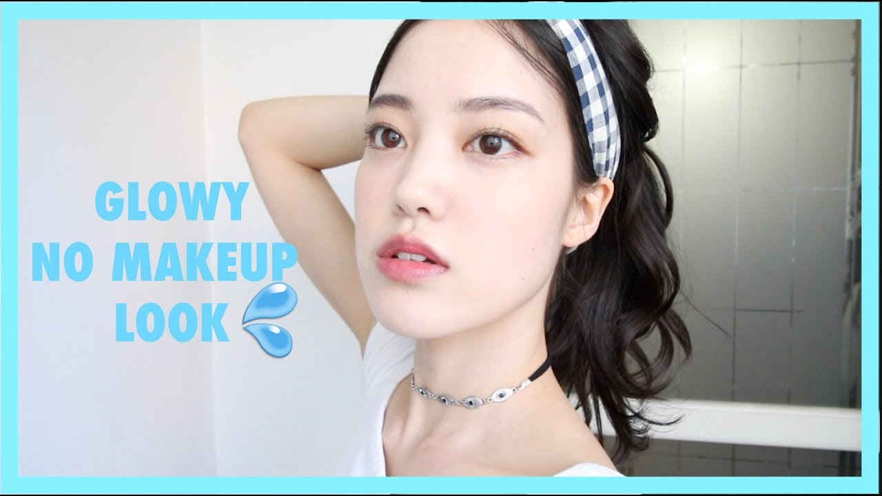 Glowy No Makeup Makeup Look Natural Korean Makeup Youtube
