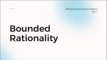 Bounded Rationality - Behavioral Economics Basics (PART 1)