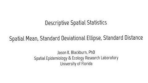 Descriptive Spatial Statistics: Mean Center, Standard Deviational Ellipses, Standard Distance