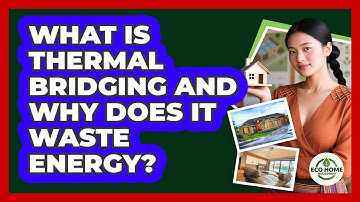 What Is Thermal Bridging And Why Does It Waste Energy? - Eco Home Blueprint
