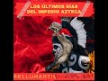 LOS ÚLTIMOS DÍAS DEL IMPERIO AZTECA: El inicio de la Conquista de México *Gustavo Amorín* - Acces...