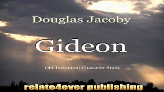 Gideon Old Testament Character Study by Douglas Jacoby Profile