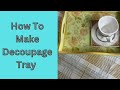 How To Make Decoupage Tray At Home