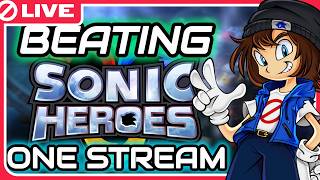 Can I Beat All of Sonic Heroes in One Stream?