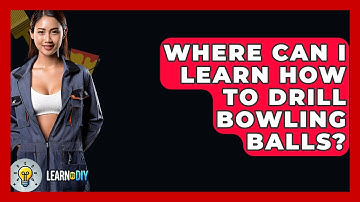 Where Can I Learn How To Drill Bowling Balls? - LearnToDIY360.com