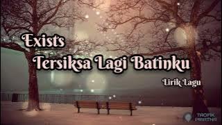 Tersiksa Lagi Batinku - Exist (Lirik Lagu)