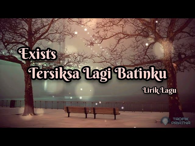 Tersiksa Lagi Batinku - Exist (Lirik Lagu) class=