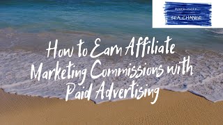 How to Earn Affiliate Marketing Commissions with Paid Advertising