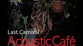 Acoustic Café - Last Carnival [Last Carnival] | Wonderful Music