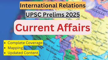 International Relations and Mapping | UPSC Prelims 2025 | Current Affairs | PT 365