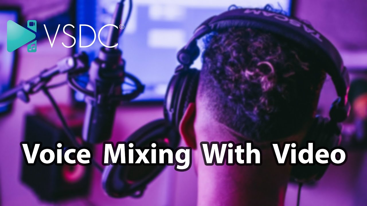 Voice Mixing With Video In VSDC Free Video Editor - YouTube