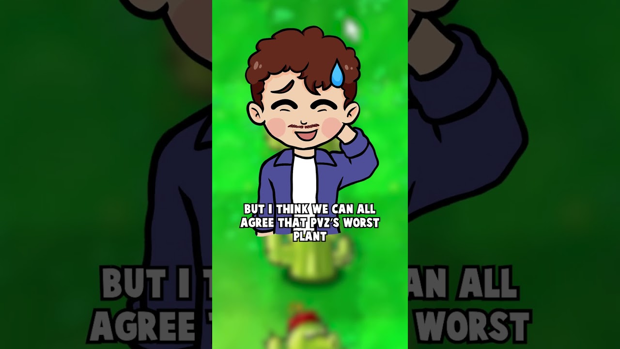 What is the worst plant in Plants Vs Zombies?