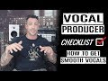 VOCAL PRODUCER CHECKLIST: How Do I Get Smooth Vocals?