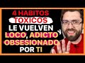 4 TÉCNICAS OSCURAS que LE VUELVEN ADICTO, LOCO y OBSESIONADO POR TI