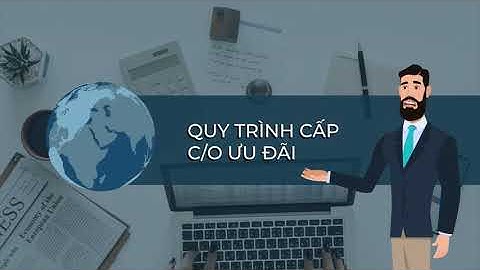 [EVFTA] Quy trình cấp C/O ưu đãi EUR.1