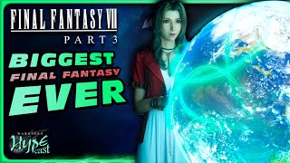 FF7R Part 3: The BIGGEST Final Fantasy Ever Made?! | Hypecast 19 @WarriorsofHype