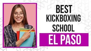 Kickboxing School in El Paso, United States