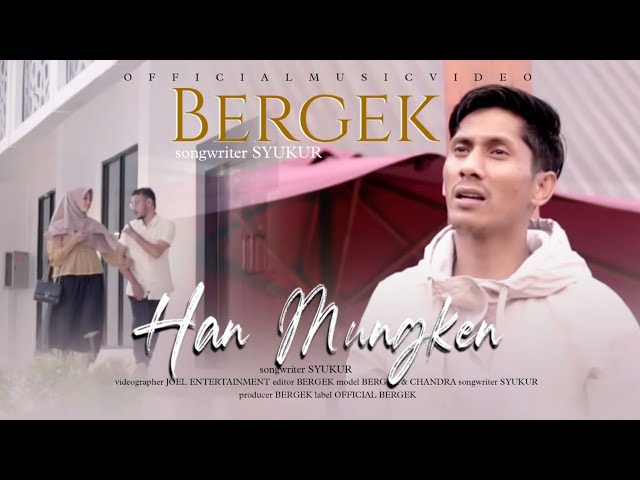 BERGEK - HAN MUNGKEN [Official Music Video] class=