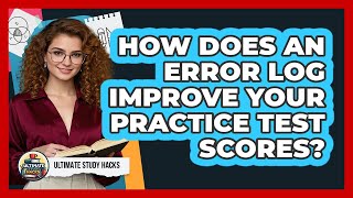 Famous How Does An Error Log Improve Your Practice Test Scores? - Ultimate Study Hacks Net Worth