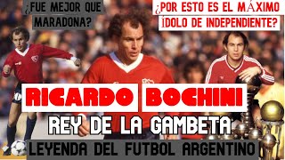 Así JUGABA RICARDO BOCHINI, el REY de la GAMBETA: la HISTORIA del ÍDOLO de INDEPENDIENTE