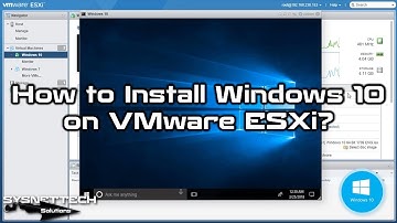 How to Install Windows 10 on VMware vSphere ESXi 6.5 | SYSNETTECH Solutions