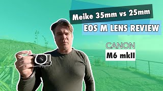 Meike 35mm vs 25mm Manual Lens review | Canon M6 Mark II