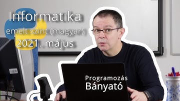 Programozás - Informatika érettségi emelt szint - 2021. május (magyar) Bányató