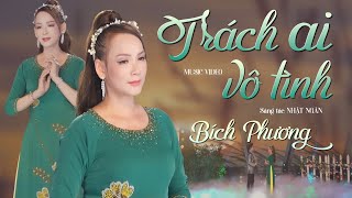 Trách Ai Vô Tình - Bích Phương || OFFICIAL MV 2024