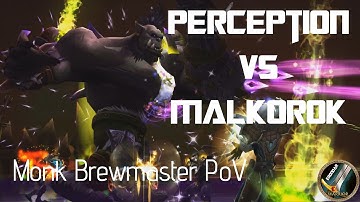Perception vs Malkorok 10 HC. Monk Brewmaster PoV.