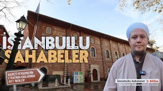 İstanbullu Sahabeler 2. Bölüm Haklarında Âyet İnenler - Ebubekir Bakılan Hoca Efendi