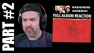 pt2 Radiohead Album Reaction | Amnesiac (incl Knives Out)