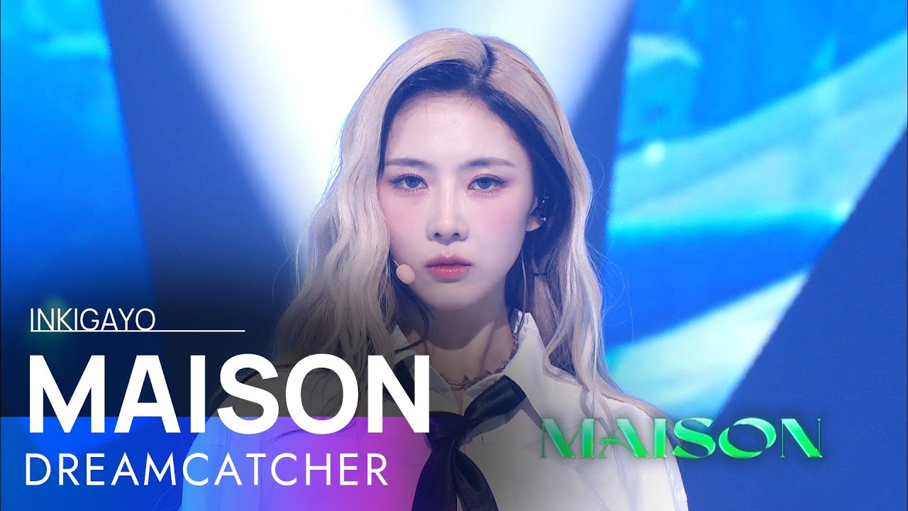 DREAMCATCHER   MAISON  inkigayo 20220424