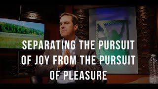 How Do We Separate The Pursuit of Pleasure From The Pursuit Of Joy?