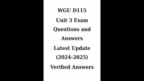 Wgu D115 Unit 3 Exam Questions And Answers 2024 2025 Verified Solutions For First Time Pass