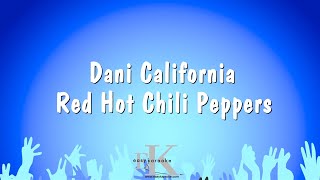 Dani california - red hot chili peppers (karaoke version)